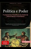Política e Poder: Fundamentos Filosóficos dos Sistemas Democráticos e Autoritários (Filosofia (PT), #11) (eBook, ePUB) Política e Poder: Fundamentos Filosóficos dos Sistemas Democráticos e Autoritários (Filosofia (PT), #11) (eBook, ePUB)