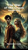 The War of the Crows - Awakening (eBook, ePUB) The War of the Crows - Awakening (eBook, ePUB)