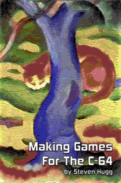 Making Games for the C-64 (8bitworkshop) (eBook, ePUB) - Hugg, Steven
