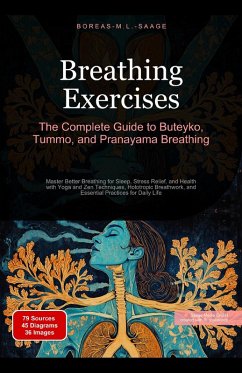 Breathing Exercises: The Complete Guide to Buteyko, Tummo, and Pranayama Breathing (eBook, ePUB) - Saage, Boreas En. M. L.