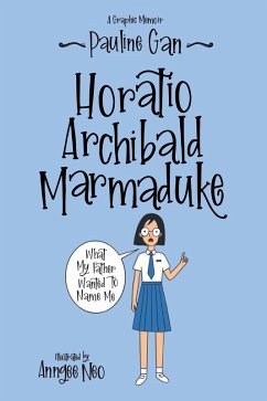 Cover Horatio Archibald Marmaduke: What My Father Wanted to Name Me (eBook, ePUB)