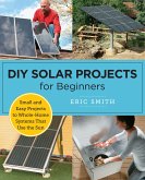 DIY Solar Projects for Beginners (eBook, ePUB) DIY Solar Projects for Beginners (eBook, ePUB)
