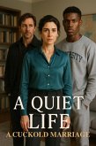 A Quiet Life A Cuckold Marriage (eBook, ePUB) A Quiet Life A Cuckold Marriage (eBook, ePUB)