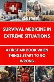 Survival Medicine in Extreme Situations:A First Aid Book When Things Start to Go Wrong (eBook, ePUB)