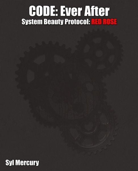 CODE: Ever After System Beauty Protocol: Red Rose (eBook, ePUB) CODE: Ever After System Beauty Protocol: Red Rose (eBook, ePUB)