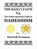 The Baha'i Faith Versus the Noble Spiritual Faith of Daheshism (eBook, ePUB)