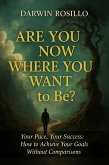 Are You Now, Where You Want to Be? : Your Pace, Your Success (eBook, ePUB)