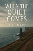When The Quiet Comes (eBook, ePUB) When The Quiet Comes (eBook, ePUB)