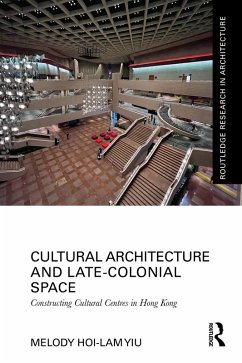 Cultural Architecture and Late-Colonial Space (eBook, PDF) - Yiu, Melody Hoi-Lam