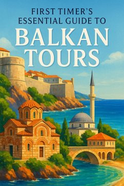 Cover First Timer's Essential Guide to Balkan Tours (eBook, ePUB)