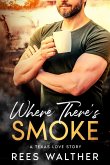 Where There's Smoke: A Texas Love Story (eBook, ePUB) Where There's Smoke: A Texas Love Story (eBook, ePUB)