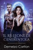 Il Re Leone di Cenerentola: Una Fiaba Romantasy Contemporanea (Serie Compagni Predestinati dell'Accademia dello Specchio, #2) (eBook, ePUB)