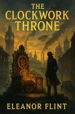The Clockwork Throne (eBook, ePUB) The Clockwork Throne (eBook, ePUB)