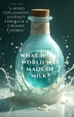 What If The World Was Made Of Milk? (eBook, ePUB) What If The World Was Made Of Milk? (eBook, ePUB)