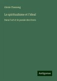 Le spiritualisme et l'ideal Le spiritualisme et l'ideal