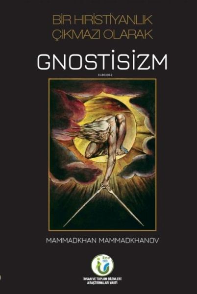 Bir Hiristiyanlik Cikmazi Olarak Gnostisizm Bir Hiristiyanlik Cikmazi Olarak Gnostisizm