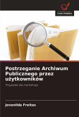 Postrzeganie Archiwum Publicznego przez u¿ytkowników