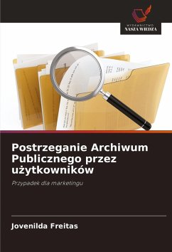 Cover Postrzeganie Archiwum Publicznego przez u¿ytkowników