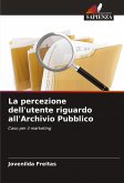 La percezione dell'utente riguardo all'Archivio Pubblico La percezione dell'utente riguardo all'Archivio Pubblico