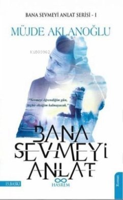 Bana Sevmeyi Anlat-Bana Sevmeyi Anlat 1 - Aklanoglu, Müjde