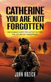 Catherine, You Are Not Forgotten (eBook, ePUB) Catherine, You Are Not Forgotten (eBook, ePUB)