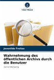Wahrnehmung des öffentlichen Archivs durch die Benutzer
