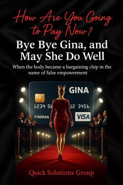 Cover How Are You Going to Pay Now? Bye Bye Gina, and May She Do Well (eBook, ePUB)
