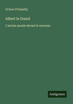 Albert le Grand - D'Assailly, Octave Albert le Grand - D'Assailly, Octave