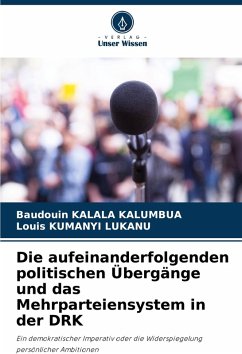 Cover Die aufeinanderfolgenden politischen Übergänge und das Mehrparteiensystem in der DRK
