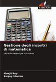 Gestione degli incontri di matematica Gestione degli incontri di matematica