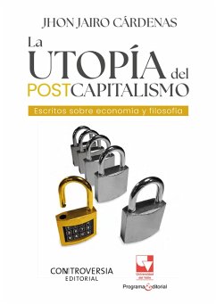 La utopía del postcapitalismo (eBook, PDF) - Cárdenas Morán, John Jairo