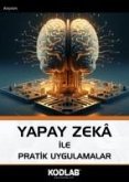 Yapay Zeka Ile Pratik Uygulamalar Yapay Zeka Ile Pratik Uygulamalar