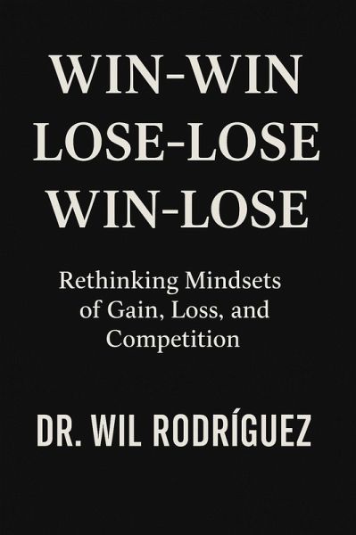 Win-Win, Lose-Lose, Win-Lose (eBook, ePUB) Win-Win, Lose-Lose, Win-Lose (eBook, ePUB)
