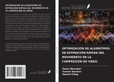 OPTIMIZACIÓN DE ALGORITMOS DE ESTIMACIÓN RÁPIDA DEL MOVIMIENTO EN LA COMPRESIÓN DE VÍDEO OPTIMIZACIÓN DE ALGORITMOS DE ESTIMACIÓN RÁPIDA DEL MOVIMIENTO EN LA COMPRESIÓN DE VÍDEO