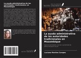 La ayuda administrativa de las autoridades tradicionales en Mozambique La ayuda administrativa de las autoridades tradicionales en Mozambique