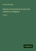 Histoire et doctrine de la secte des cathares ou albigeois Histoire et doctrine de la secte des cathares ou albigeois