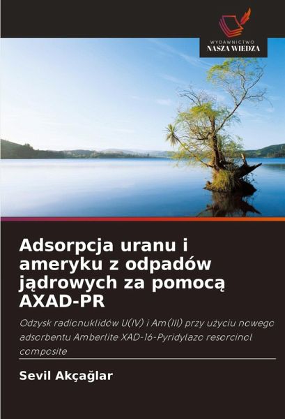 Adsorpcja uranu i ameryku z odpadów j¿drowych za pomoc¿ AXAD-PR