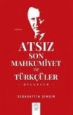 Atsiz Son Mahkumiyet ve Türkcüler Atsiz Son Mahkumiyet ve Türkcüler