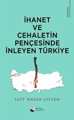 Ihanet Ve Cehaletin Pencesinde Inleyen Türkiye - Nadir Güven, Sait