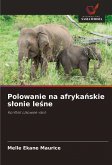 Polowanie na afryka¿skie s¿onie le¿ne Polowanie na afryka¿skie s¿onie le¿ne