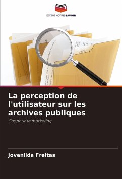 La perception de l'utilisateur sur les archives publiques - Freitas, Jovenilda La perception de l'utilisateur sur les archives publiques - Freitas, Jovenilda