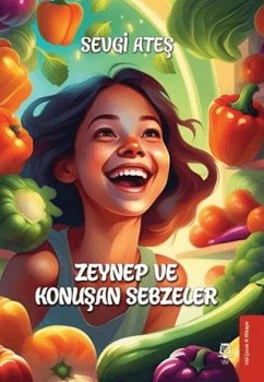Zeynep ve Konusan Sebzeler - Ates, Sevgi