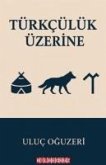 Türkcülük Üzerine Türkcülük Üzerine