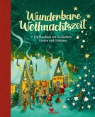 Wunderbare Weihnachtszeit - Ein Hausbuch mit Geschichten, Liedern und Gedichten Wunderbare Weihnachtszeit - Ein Hausbuch mit Geschichten, Liedern und Gedichten