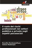 Il ruolo dei rischi professionali nei settori pubblico e privato sugli aspetti psicosociali Il ruolo dei rischi professionali nei settori pubblico e privato sugli aspetti psicosociali