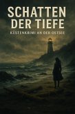 Schatten der Tiefe: Küstenkrimi an der Ostsee (eBook, ePUB) Schatten der Tiefe: Küstenkrimi an der Ostsee (eBook, ePUB)