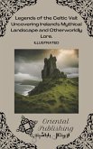 Legends of the Celtic Veil Uncovering Ireland's Mythical Landscape and Otherworldly Lore (eBook, ePUB) Legends of the Celtic Veil Uncovering Ireland's Mythical Landscape and Otherworldly Lore (eBook, ePUB)
