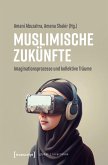 Muslimische Zukünfte Muslimische Zukünfte