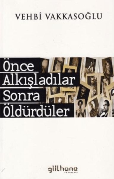 Önce Alkisladilar Sonra Öldürdüler