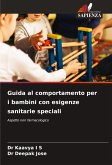 Guida al comportamento per i bambini con esigenze sanitarie speciali Guida al comportamento per i bambini con esigenze sanitarie speciali